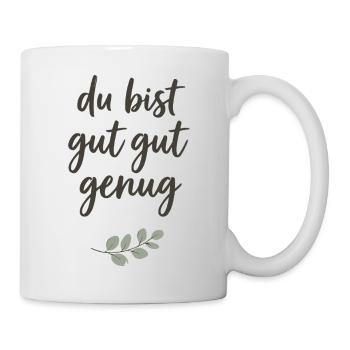 Du bist gut gut genug Lettering - Tasse - Weiß - Rechts