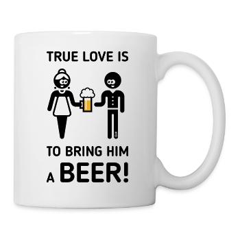 Wahre Liebe ist, ihm ein Bier zu bringen! (Trinker / 2C) - Tasse - Weiß - Rechts