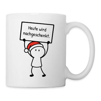 Heute wird nachgeschenkt. | Weihnachtshumor - Tasse - Weiß - Rechts