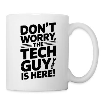 Keine Sorge, der Techniker ist hier - Tasse - Weiß - Rechts