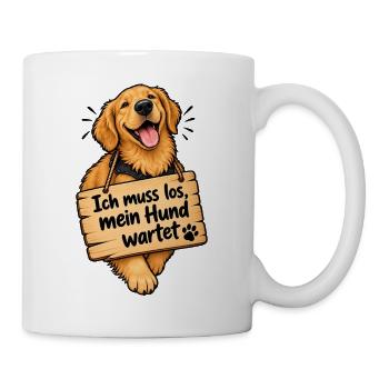 Ich muss los – Mein Hund wartet - Tasse - Weiß - Rechts