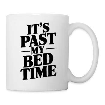 Es ist schon nach meiner Schlafenszeit - Tasse - Weiß - Rechts