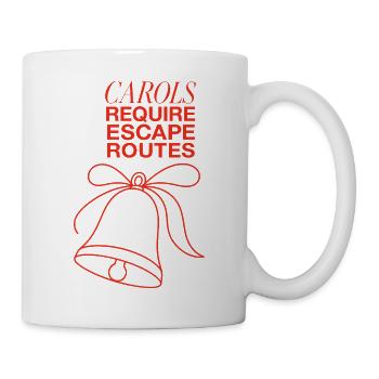 Weihnachtshumor – Carols Require Escape Routes - Tasse - Weiß - Rechts