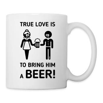 Wahre Liebe ist, ihm ein Bier zu bringen! (Trinker / 1C) - Tasse - Weiß - Rechts