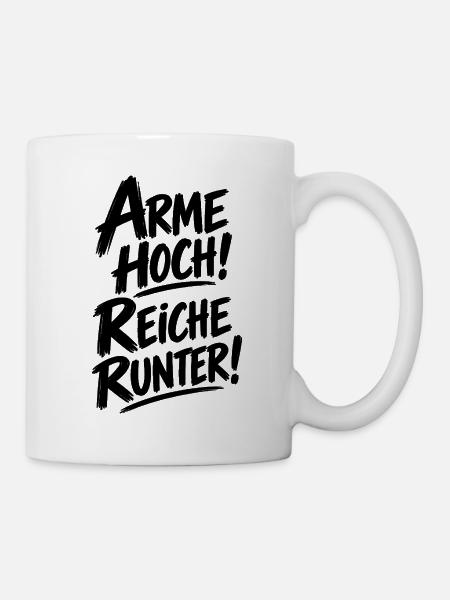 Arme hoch! Reiche runter! – Statement Spruch - Tasse - Weiß