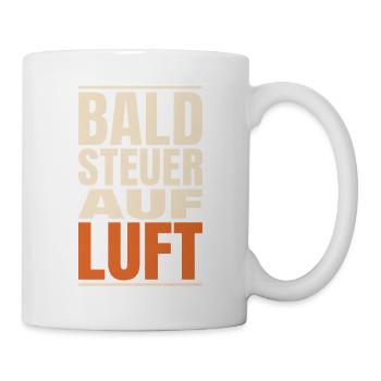 Bald Steuer auf Luft - Tasse - Weiß - Rechts