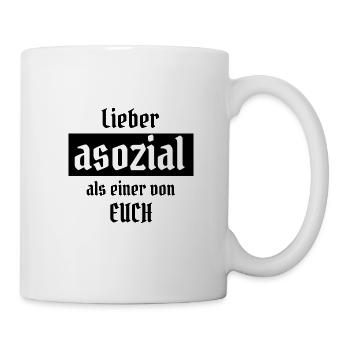 Lieber asozial als einer von euch - Punk Protest - Tasse - Weiß - Rechts