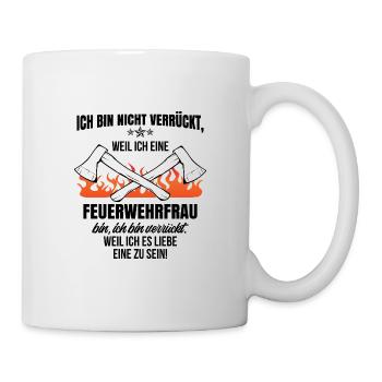 Feuerwehrfrau Shirt · Verrückt · Geschenk - Tasse - Weiß - Rechts