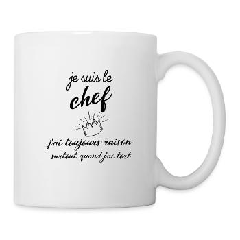 Je suis le chef ! j'ai toujours raison (humour) - Mug blanc - blanc - Droite