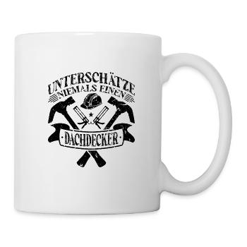 Unterschätze Niemals Einen Dachdecker - Tasse - Weiß - Rechts