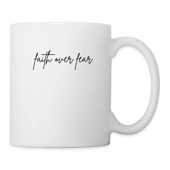 faith over fear - Tasse - Weiß - Rechts