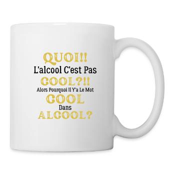 Quoi L'alcool C'est Pas Cool Humour Alcool - Mug blanc - blanc - Droite