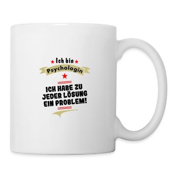 psychologin ich habe zu jeder lösung ein problem - Tasse - Weiß - Rechts
