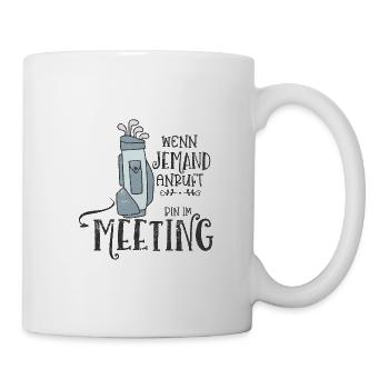 JEMAND ANRUFEN MEETING GOLFER GOLF SPRUCH MOTIVE - Tasse - Weiß - Rechts