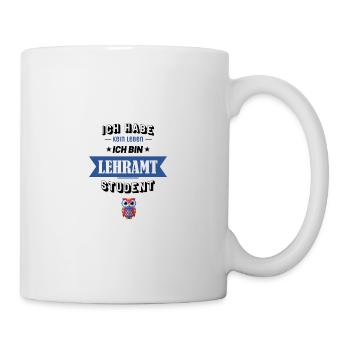Ich habe kein Leben ich bin Lehramt Student - Tasse - Weiß - Rechts