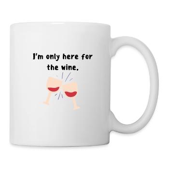 Ich bin nur wegen des Weins hier. - Tasse - Weiß - Rechts