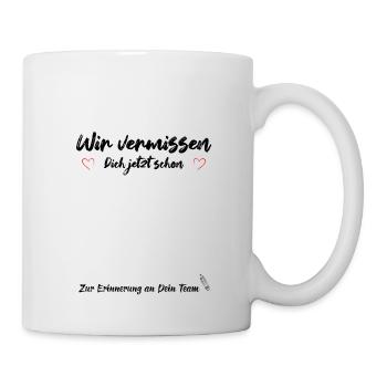 Wir vermissen Dich jetzt schon Abschied Kollegen - Tasse - Weiß - Rechts