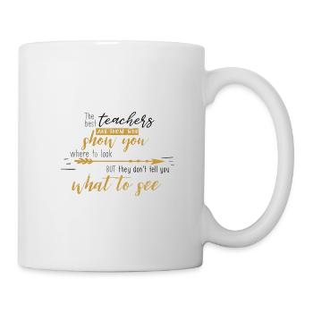 BEST TEACHERS SHOW SAY SEE SAYINGS GIFT - Mug - white - Right