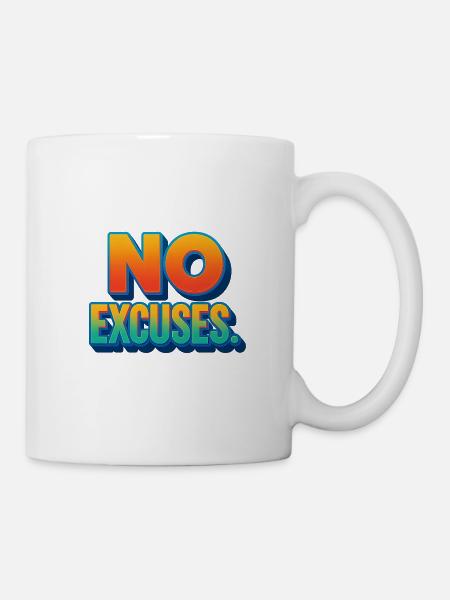 Keine Ausreden, Entschlossenheit und Energie - Tasse - Weiß