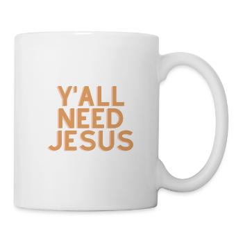 Ihr alle braucht Jesus - Christliches Zitat - Tasse - Weiß - Rechts
