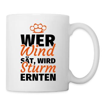 Wer Wind sät wird Sturm ernten - Tasse - Weiß - Rechts