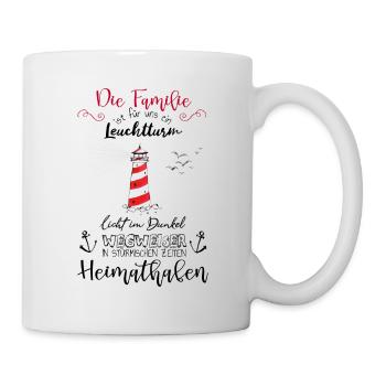 Spruch Die Familie ist wie ein Leuchtturm - Tasse - Weiß - Rechts