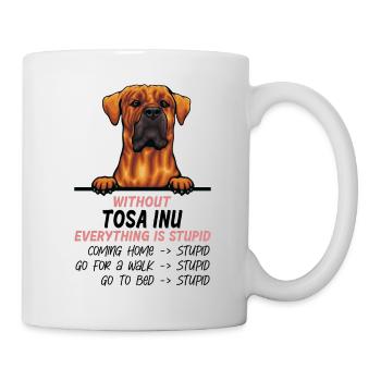 Ohne Tosa Inu ist alles doof - Tasse - Weiß - Rechts