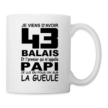 Je viens d'avoir 43 balais / anniversaire 43 ans - Mug blanc - blanc - Droite