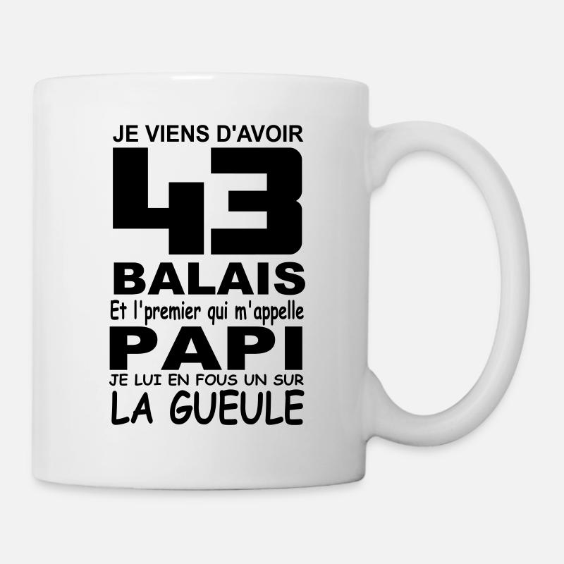 Je viens d'avoir 43 balais / anniversaire 43 ans - Mug blanc - blanc