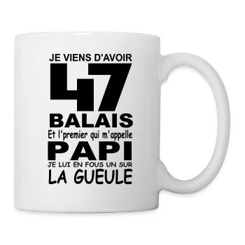 Je viens d'avoir 47 balais / anniversaire 47 ans - Mug blanc - blanc - Droite