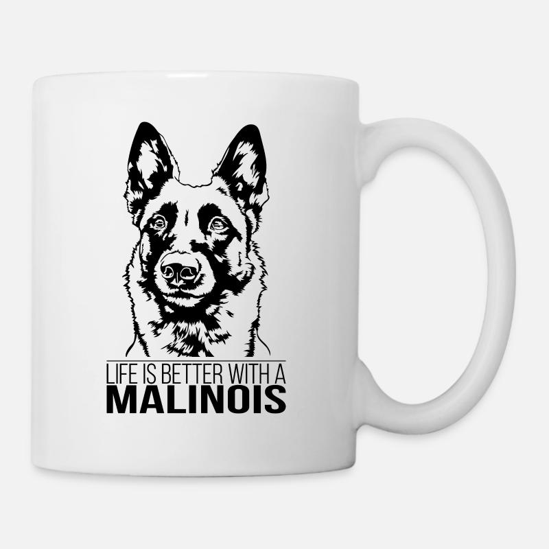 Malinois life is better Hunde Hund Wilsigns - Tasse - Weiß