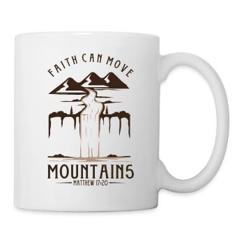 Faith can move Mountains, christliches Geschenk. - Tasse - Weiß - Rechts