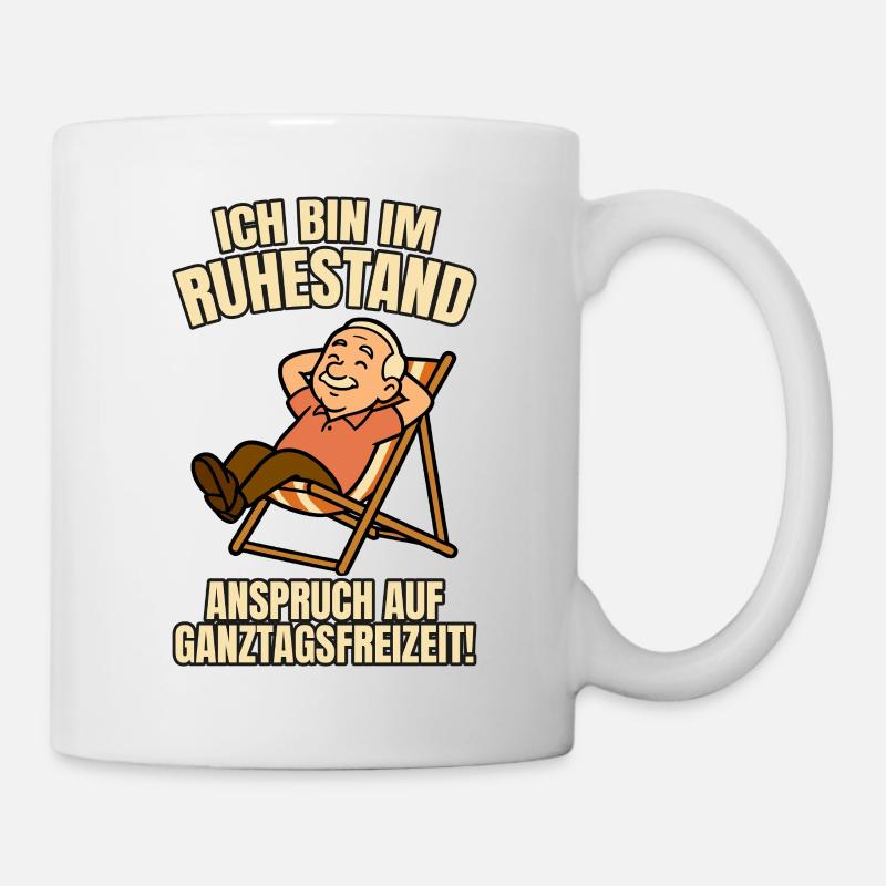 Ruhestand mit Anspruch auf Freizeit - Tasse - Weiß