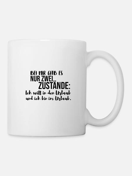 Urlaub lustiger Spruch - Tasse - Weiß