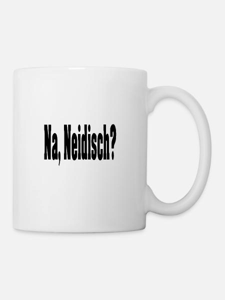 Na, Neidisch - Tasse - Weiß