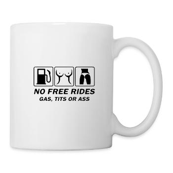 No free rides - gas, tits or ass - Mug - white - Right