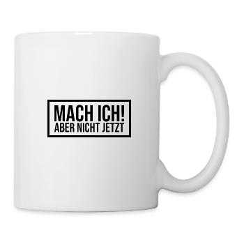 Mach ich lustiger Spruch lustige Sprüche - Tasse - Weiß - Rechts