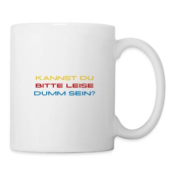 Leise Dumm Sein Typo Kontrast - Tasse - Weiß - Rechts