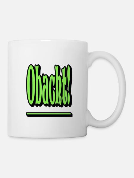 Obacht! - Tasse - Weiß