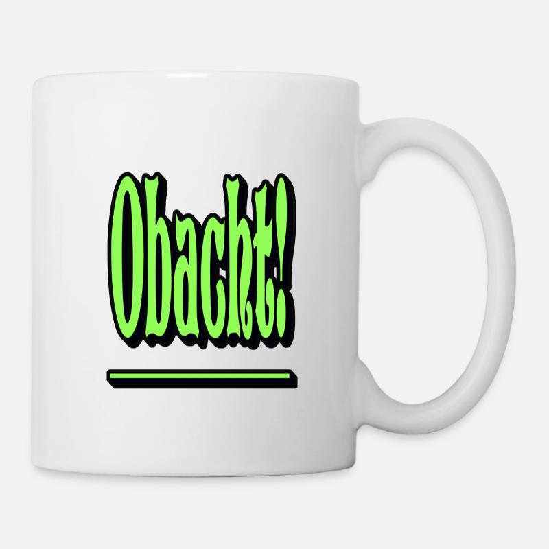 Obacht! - Tasse - Weiß