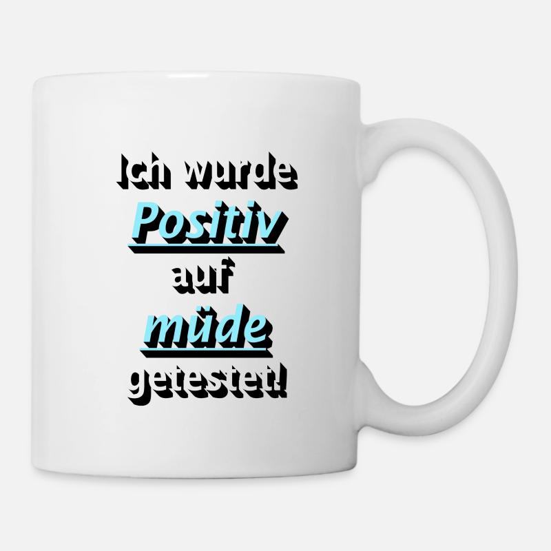 Positiv auf Müde getestet! - Tasse - Weiß