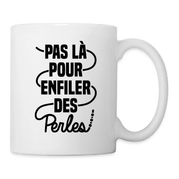 Pas là pour enfiler des perles - Mug blanc - blanc - Droite