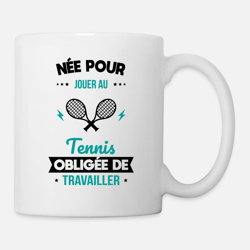 Née pour jouer au tennis - Obligée de travailler - Mug blanc - blanc