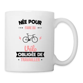 Née pour faire du vélo - Obligée de travailler - Mug blanc - blanc - Droite