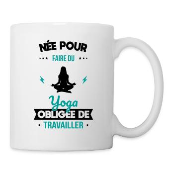 Née pour faire du yoga - Obligée de travailler - Mug blanc - blanc - Droite