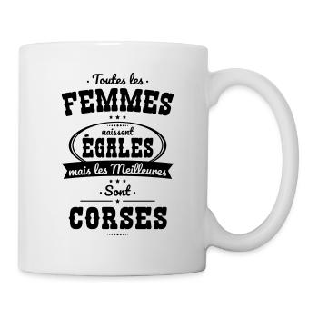 Femmes naissent égales les meilleures sont Corses - Mug blanc - blanc - Droite