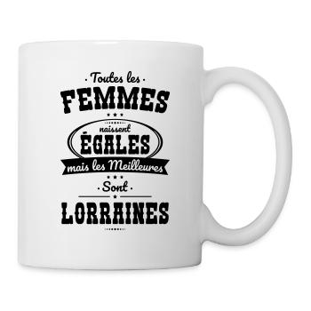 Femmes égales les meilleures sont Lorraines - Mug blanc - blanc - Droite