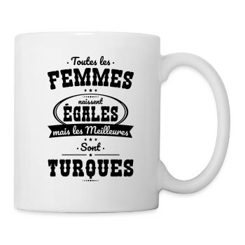 Femmes naissent égales les meilleures sont Turques - Mug blanc - blanc - Droite