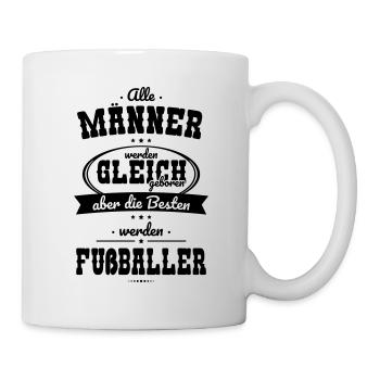 Alle Männer gleich Besten werden Fußballer - Tasse - Weiß - Rechts