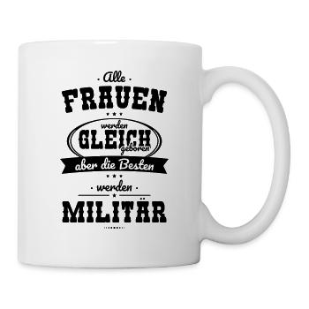 Alle Frauen gleich Besten werden Militär - Tasse - Weiß - Rechts